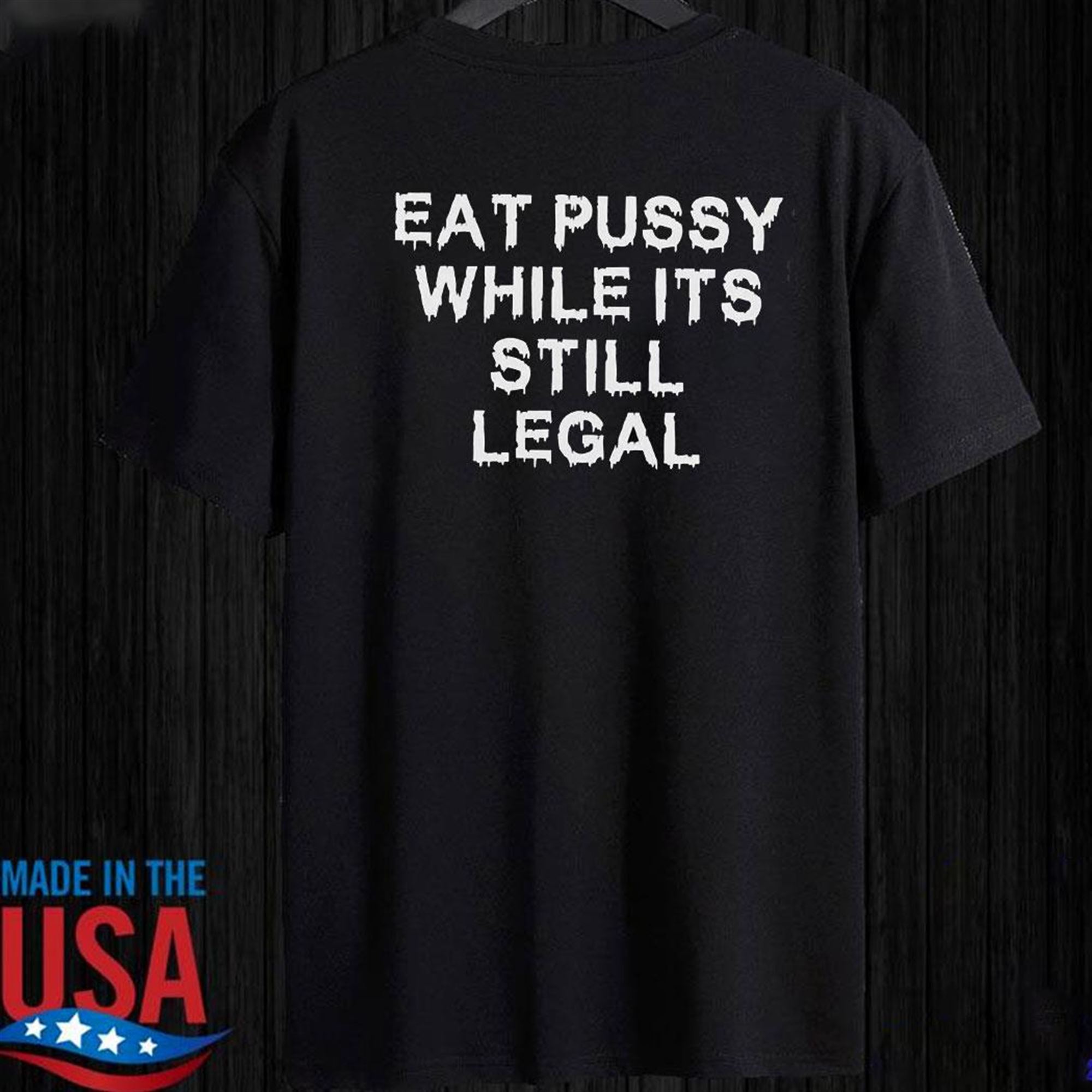 Eat Pussy While Its Still Legal T-shirt Hoodie