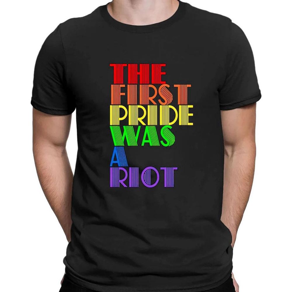 The First Pride Was A Riot Shirt
