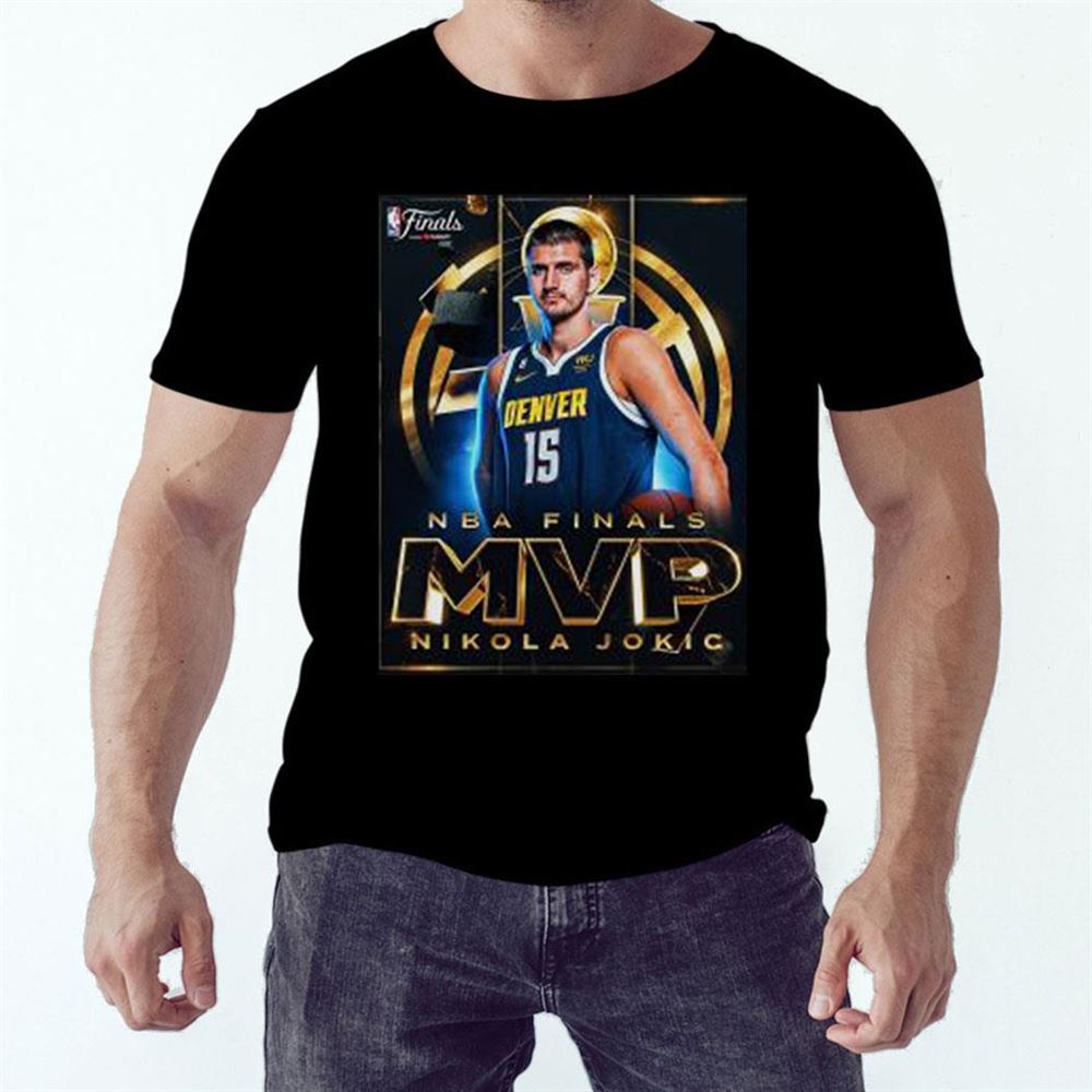 Nikola Jokic Denver Nuggets 2023 Nba Finals Mvp Shirt Nikola Jokic Denver Nuggets 2023 Nba Finals Mvp Shirt