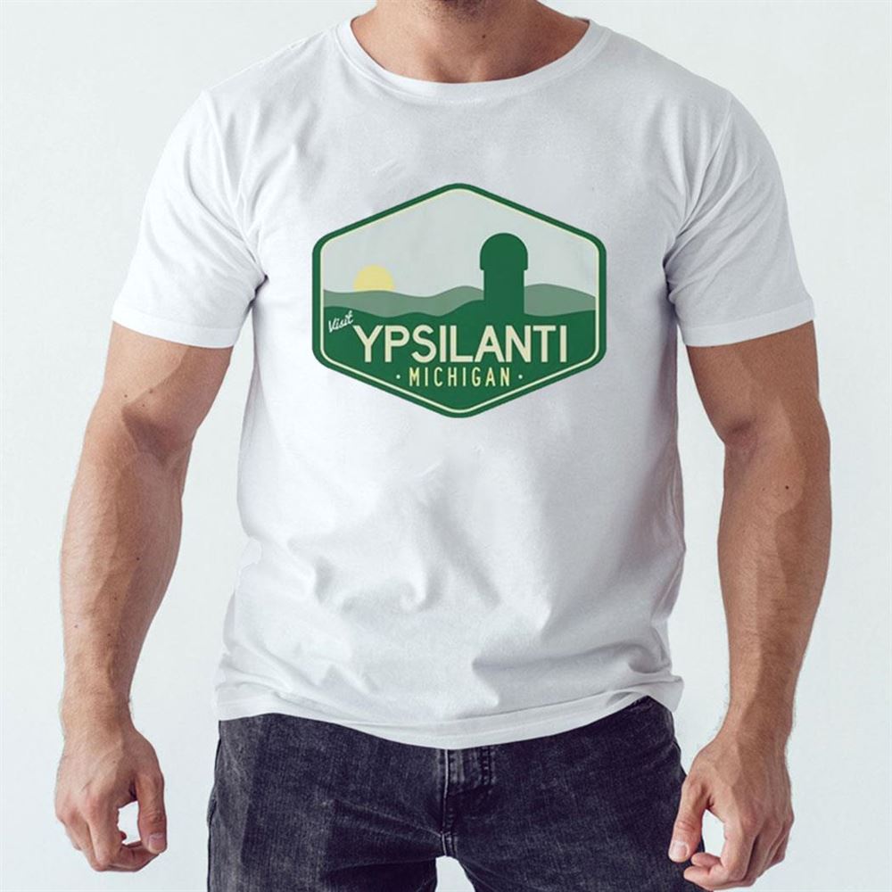 Visit Ypsilanti Michigan Shirt Hoodie