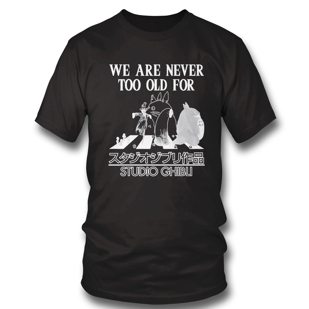 Abbey Road We Are Neveroo Old For Studio Ghibli T-shirt Hoodie