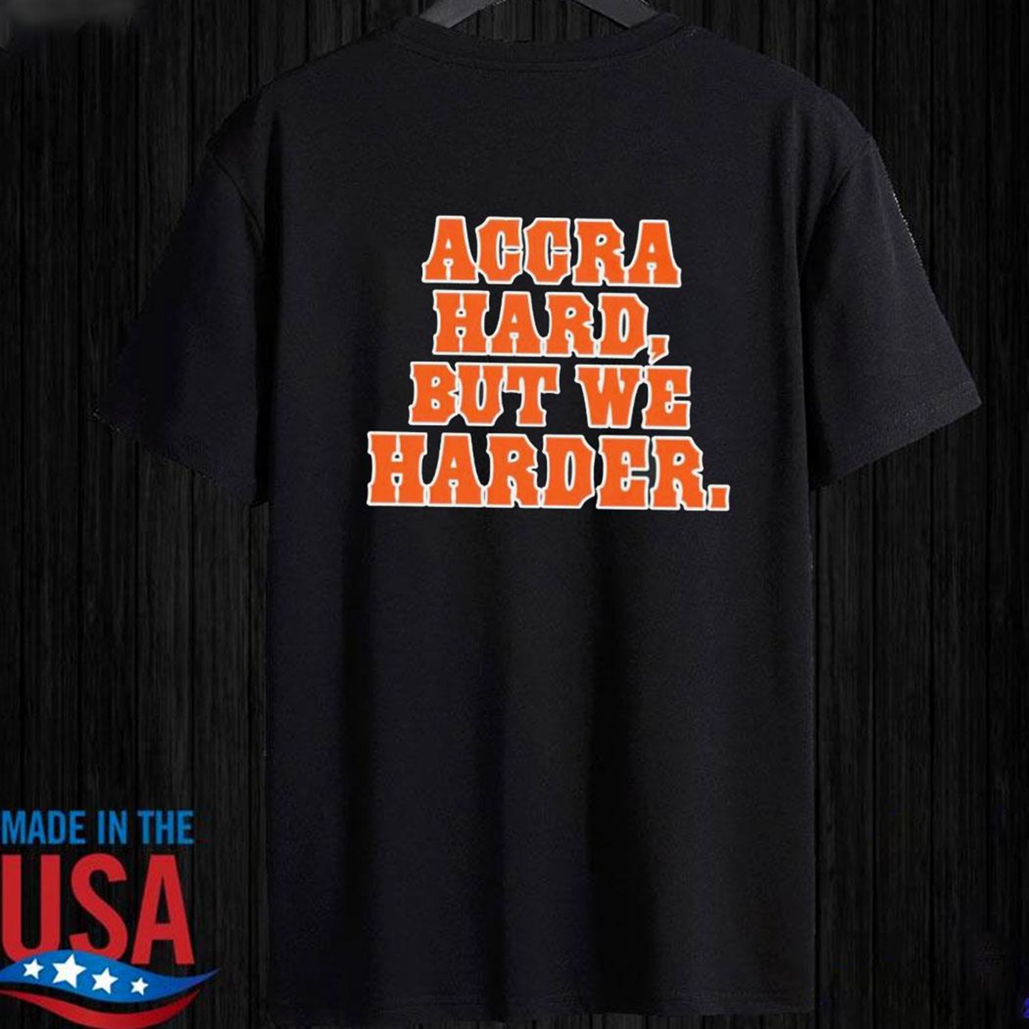 Accra Hard But We Harder T-shirt