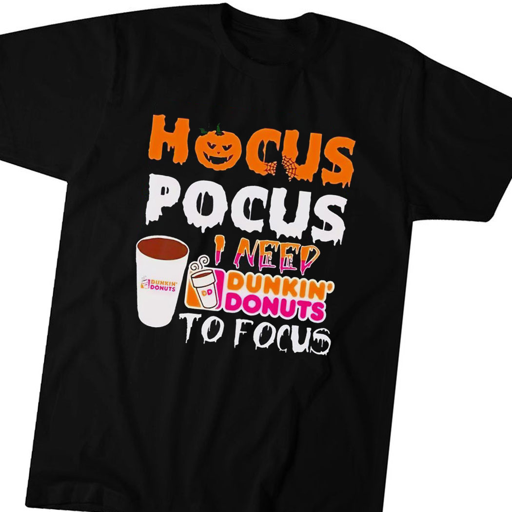 Hocus Pocus I Need Dunkin Donuts To Focus Halloween 2023 Shirt Hoodie