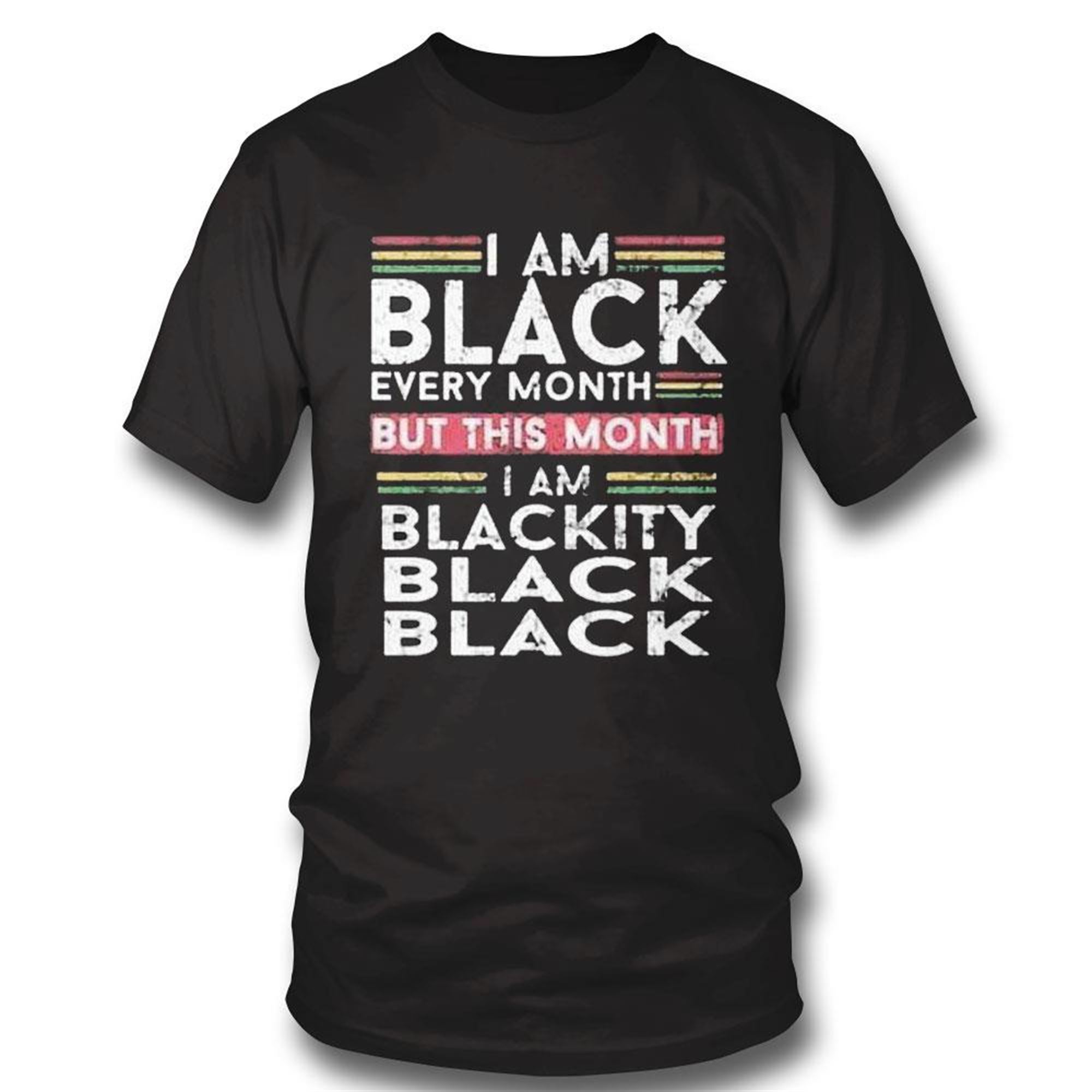 I Am Black Every Month But This Month Im Blackity T-shirt Hoodie