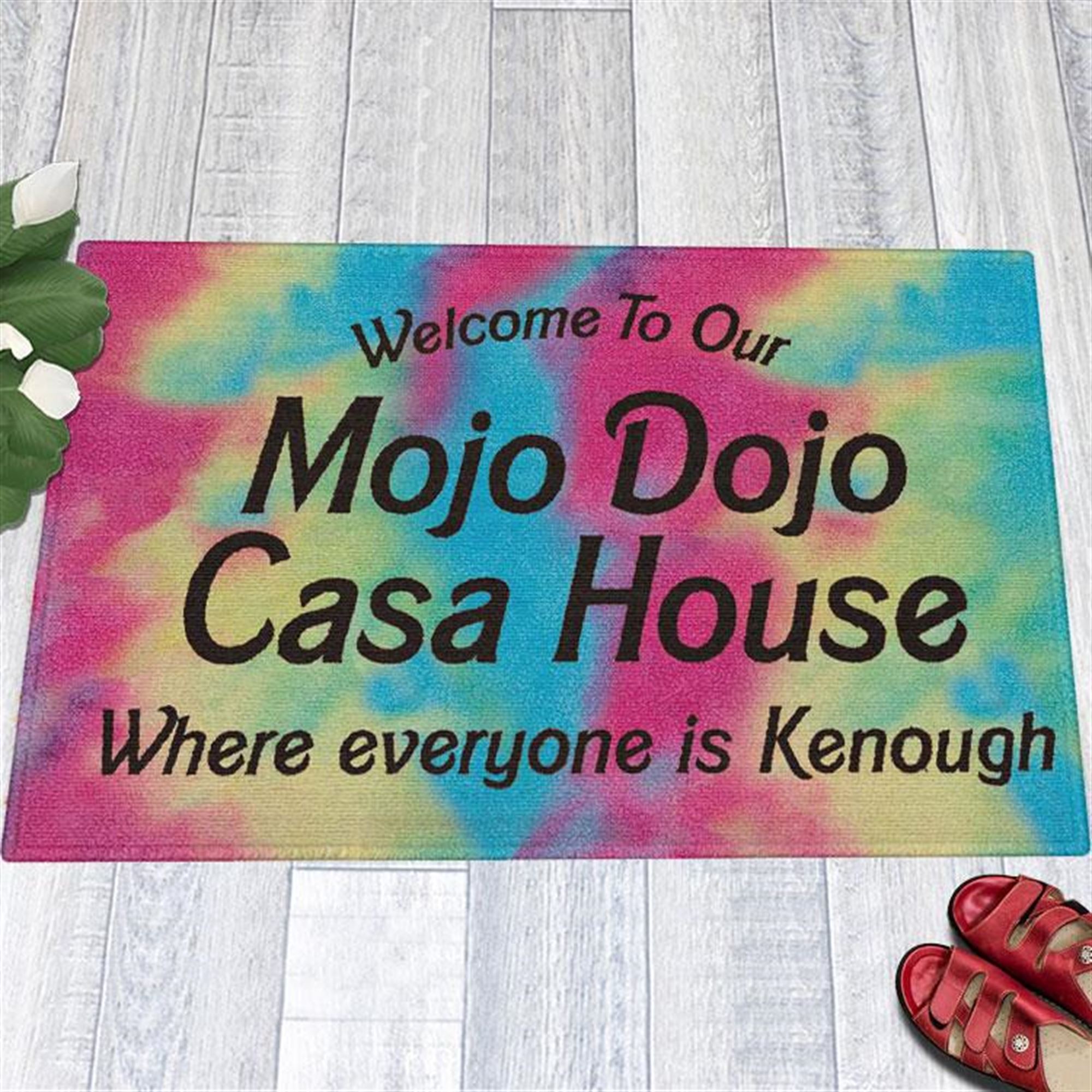 Kenough Welcome To Our Mojo Dojo Casa House Doormat Where Everyone Is Kenough