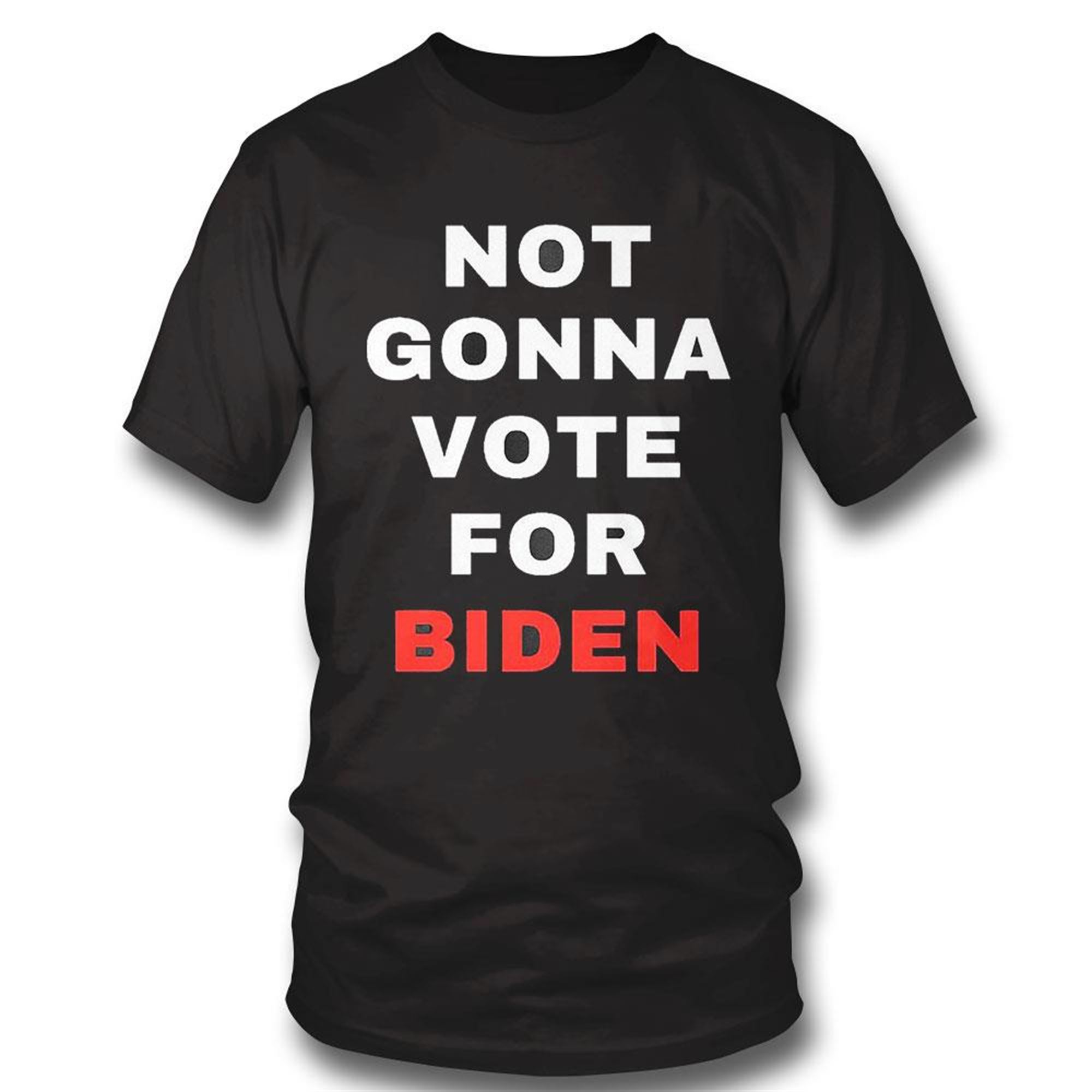 Not Gonna Vote For Biden T-shirt Hoodie