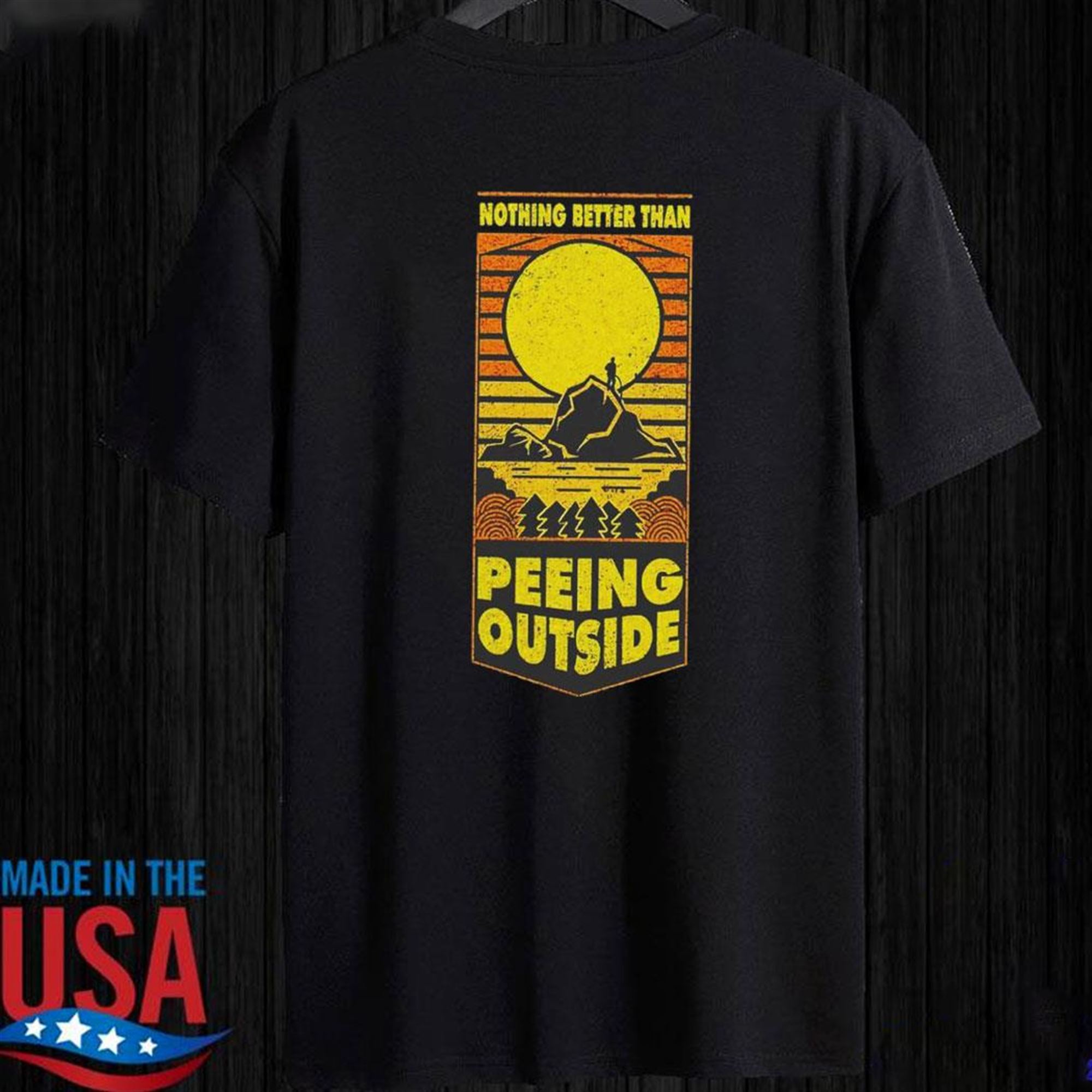 Nothing Better Than Peeing Outside T-shirt Nothing Better Than Peeing Outside T-shirt
