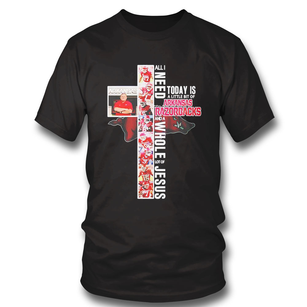 Official All I Need Today Is A Little Bit Of Arkansas Razorbacks And A Whole Lot Of Jesus 2023