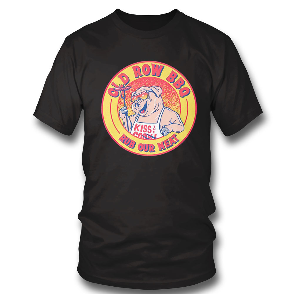 Old Row Bbq Rub Our Meat T-shirt Hoodie