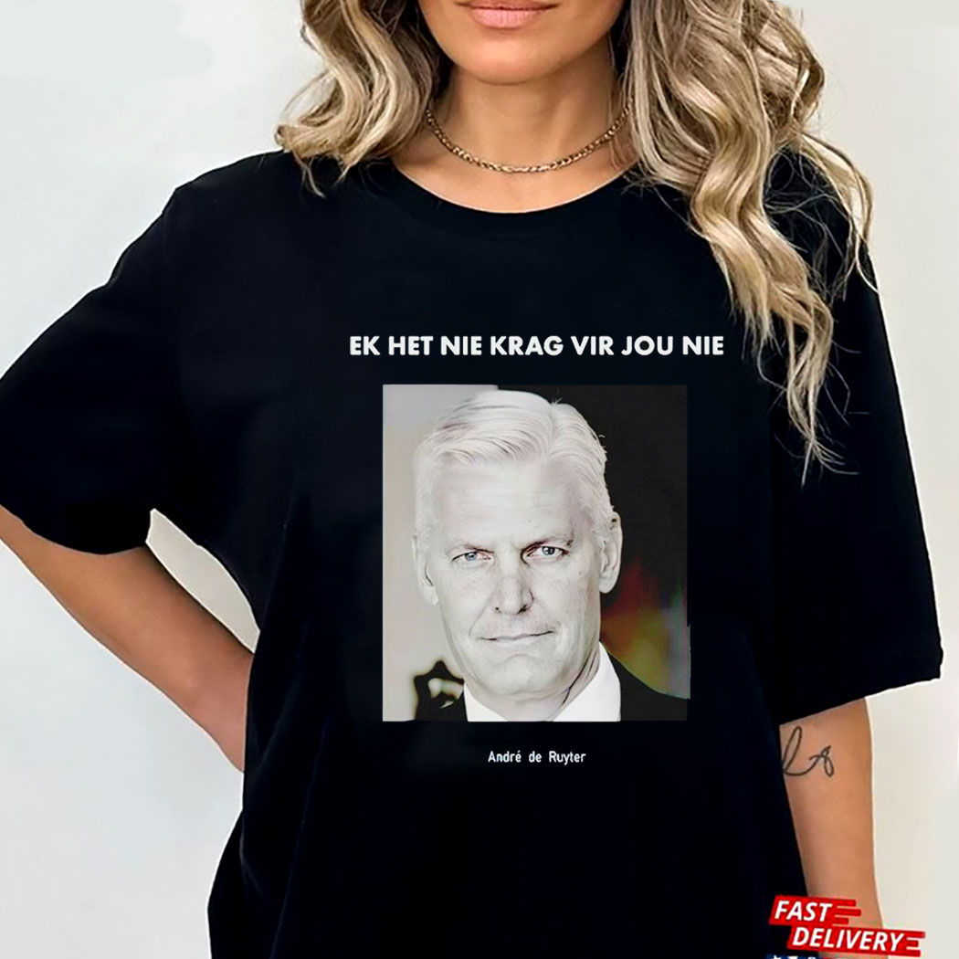 Ek Het Nie Krag Vir Jou Nie Andre De Ruyter T-shirt Hoodie Ek Het Nie Krag Vir Jou Nie Andre De Ruyter T-shirt Hoodie