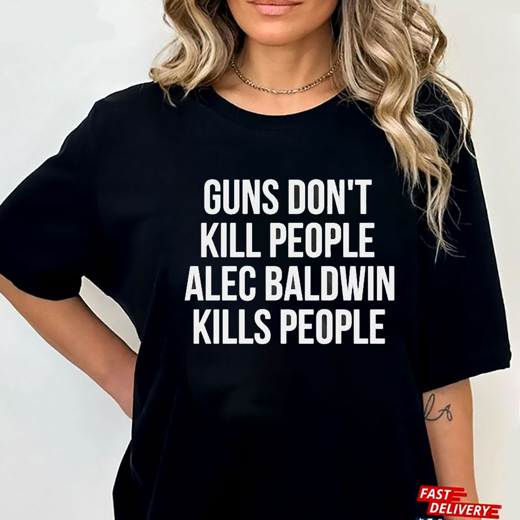 Official Guns Dont Alec Baldwin Kills People T-shirt Hoodie