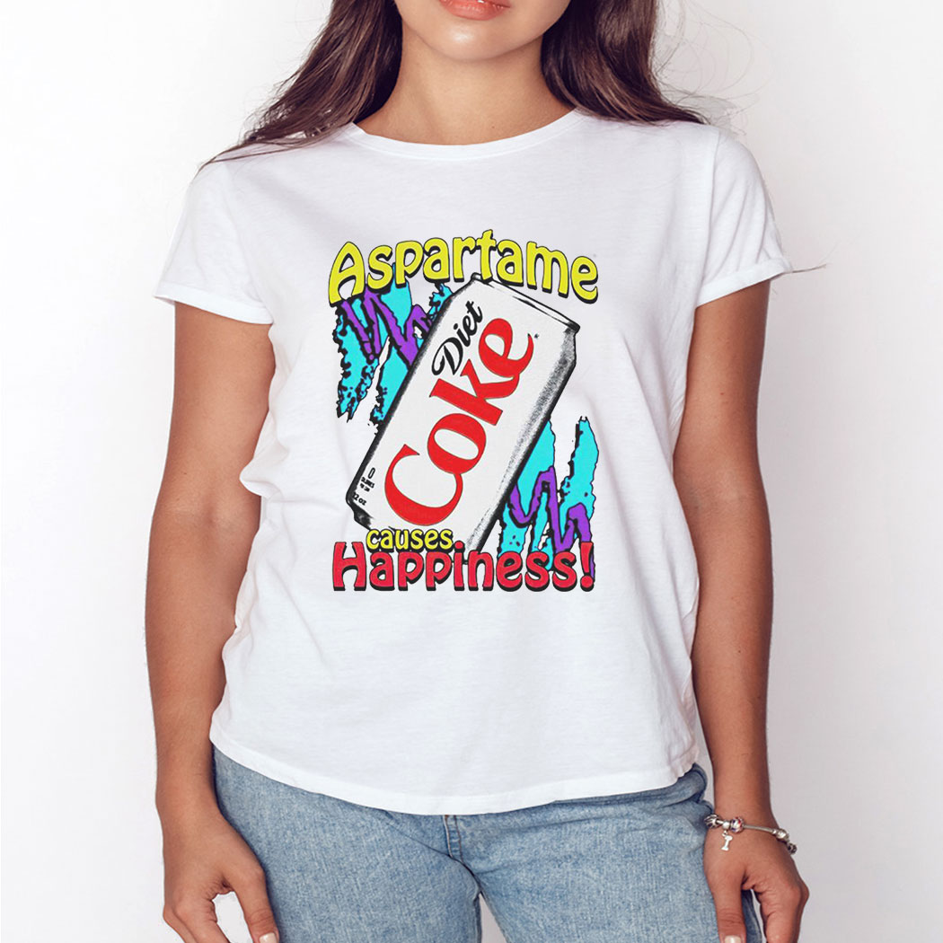 Diet Coke Aspartame Causes Happiness Tee Shirt