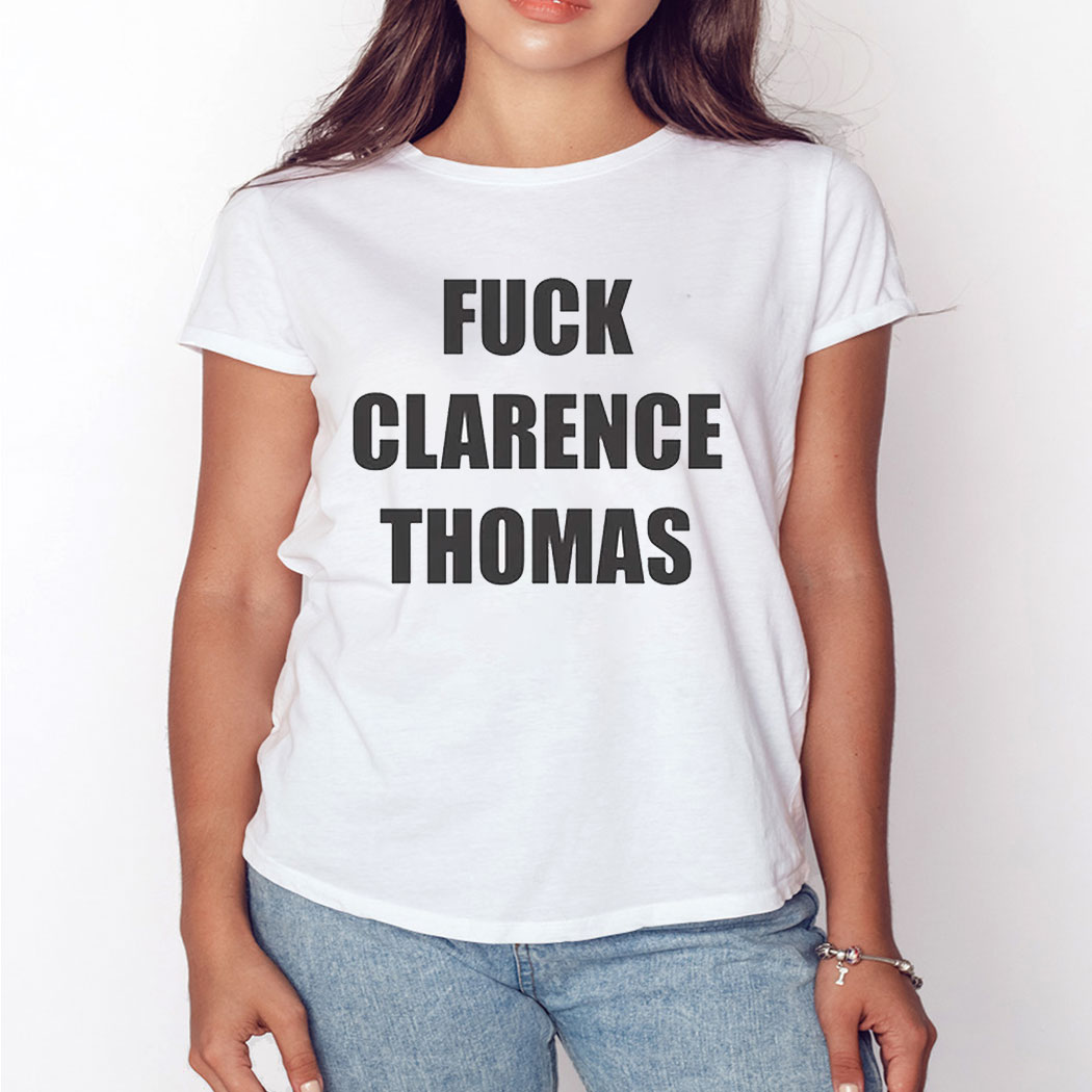 Fuck Clarence Thomas Shirt