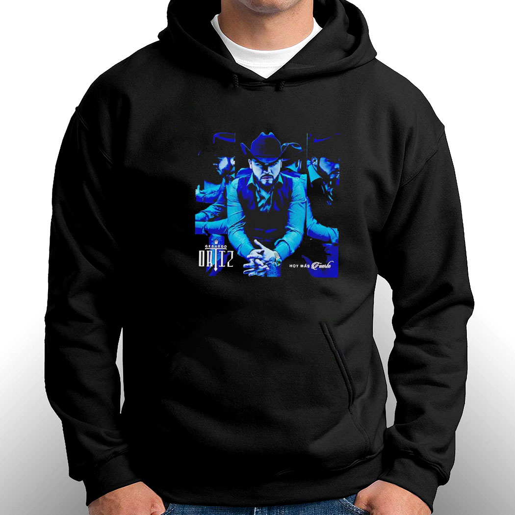 Gerardo Ortiz Hoy Mas Fuerte T-shirt Hoodie Gerardo Ortiz Hoy Mas Fuerte T-shirt Hoodie