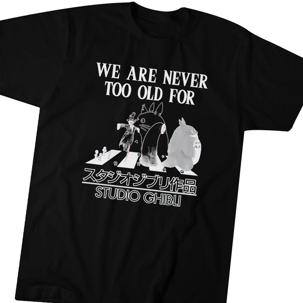 Abbey Road We Are Neveroo Old For Studio Ghibli T-shirt Hoodie