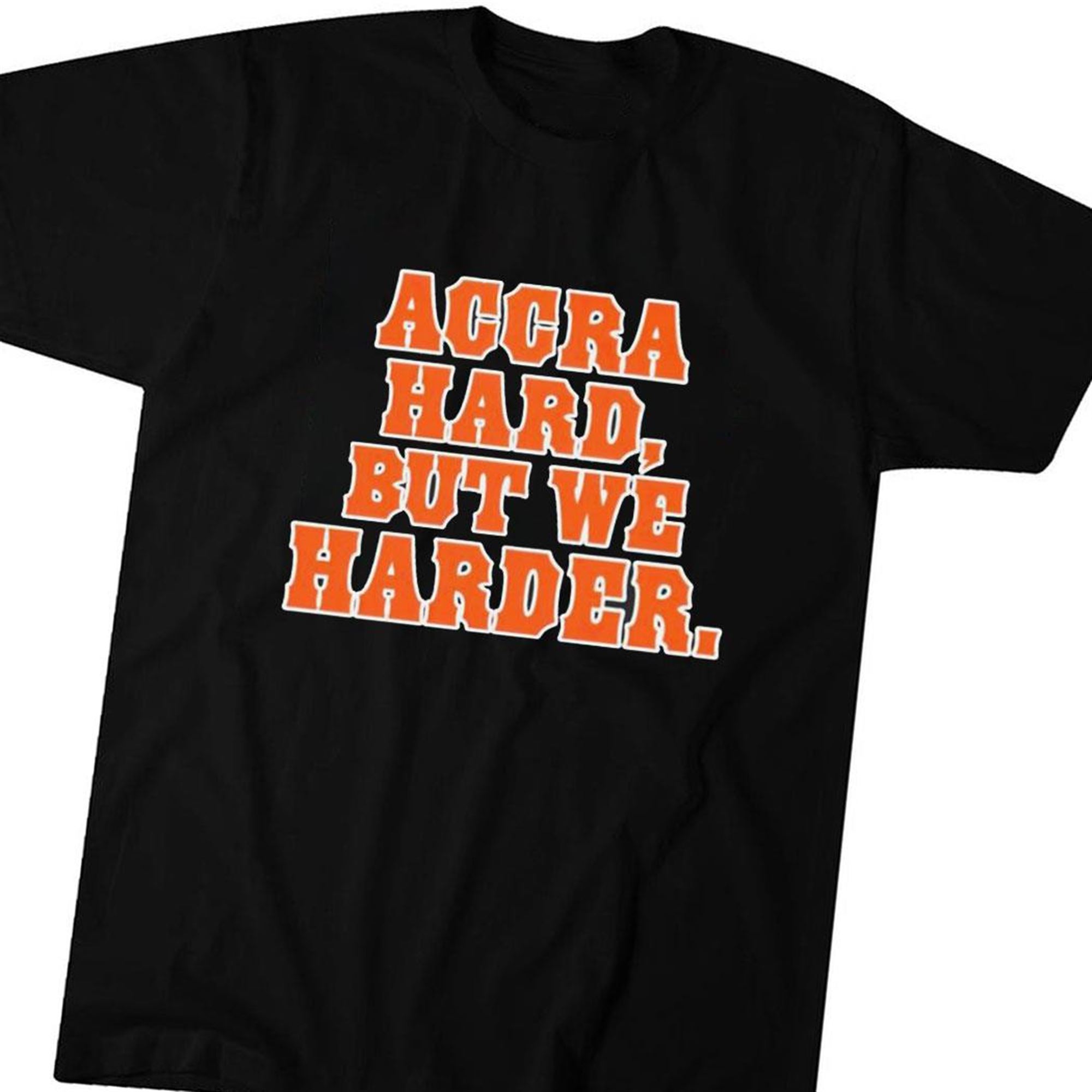 Accra Hard But We Harder T-shirt