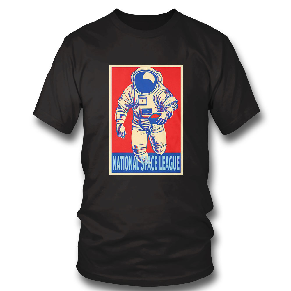 Astronaut Football Player National Space League Hope Shirt Hoodie