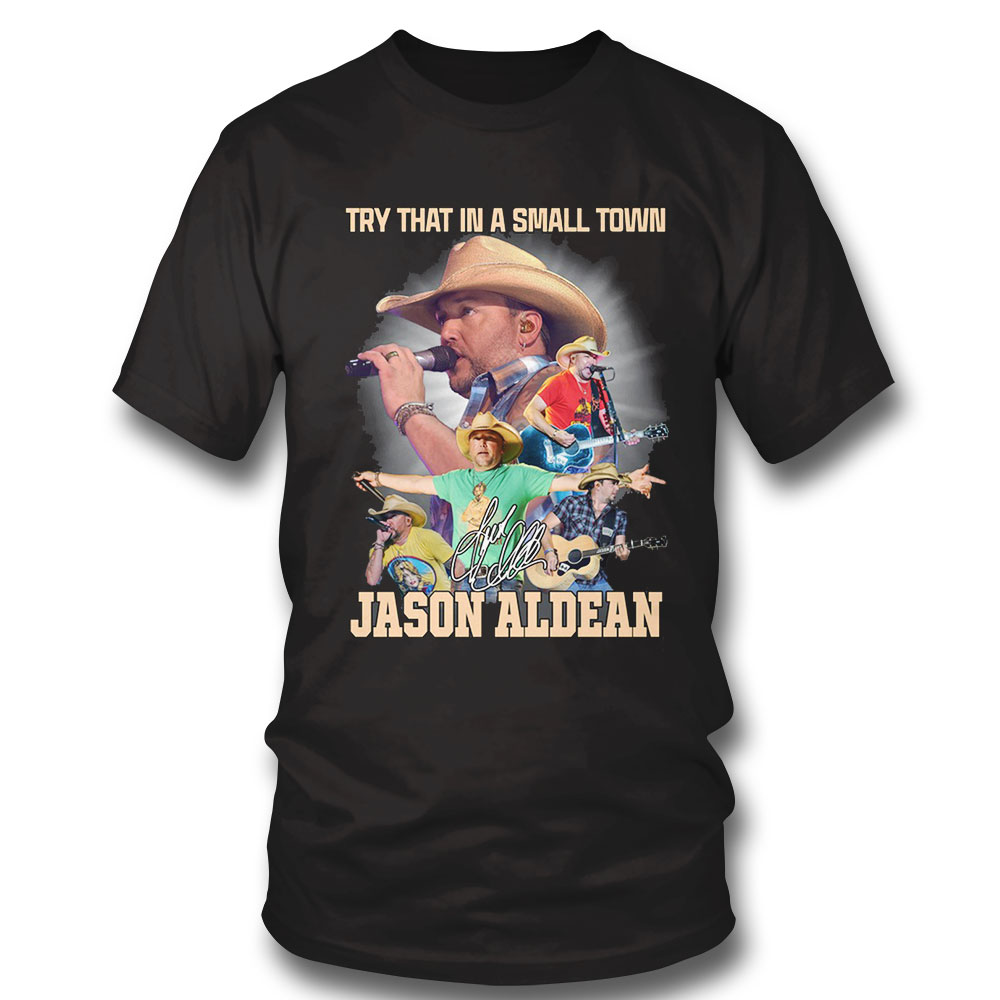 Jason Aldean Try That In A Small Town Country Music Shirt
