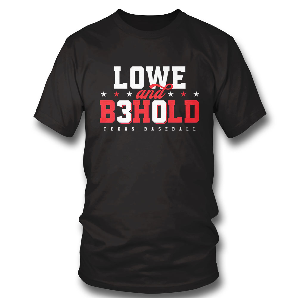 Nathaniel Lowe Texas Rangers Lowe And Behold 2023 Shirt Hoodie