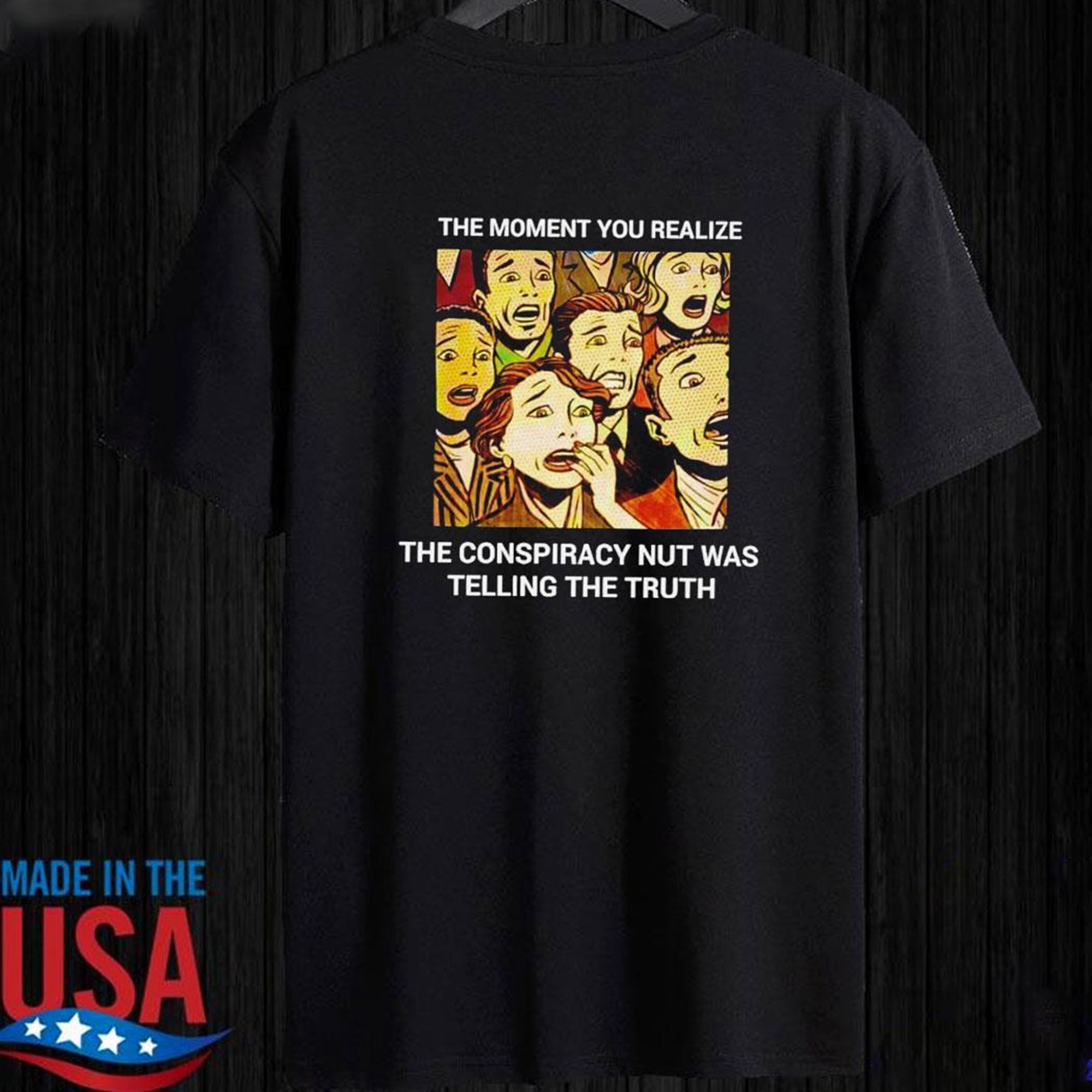 Official The Moment You Realize The Conspiracy Nut Was Telling The Truth T-shirt Ladies Tee