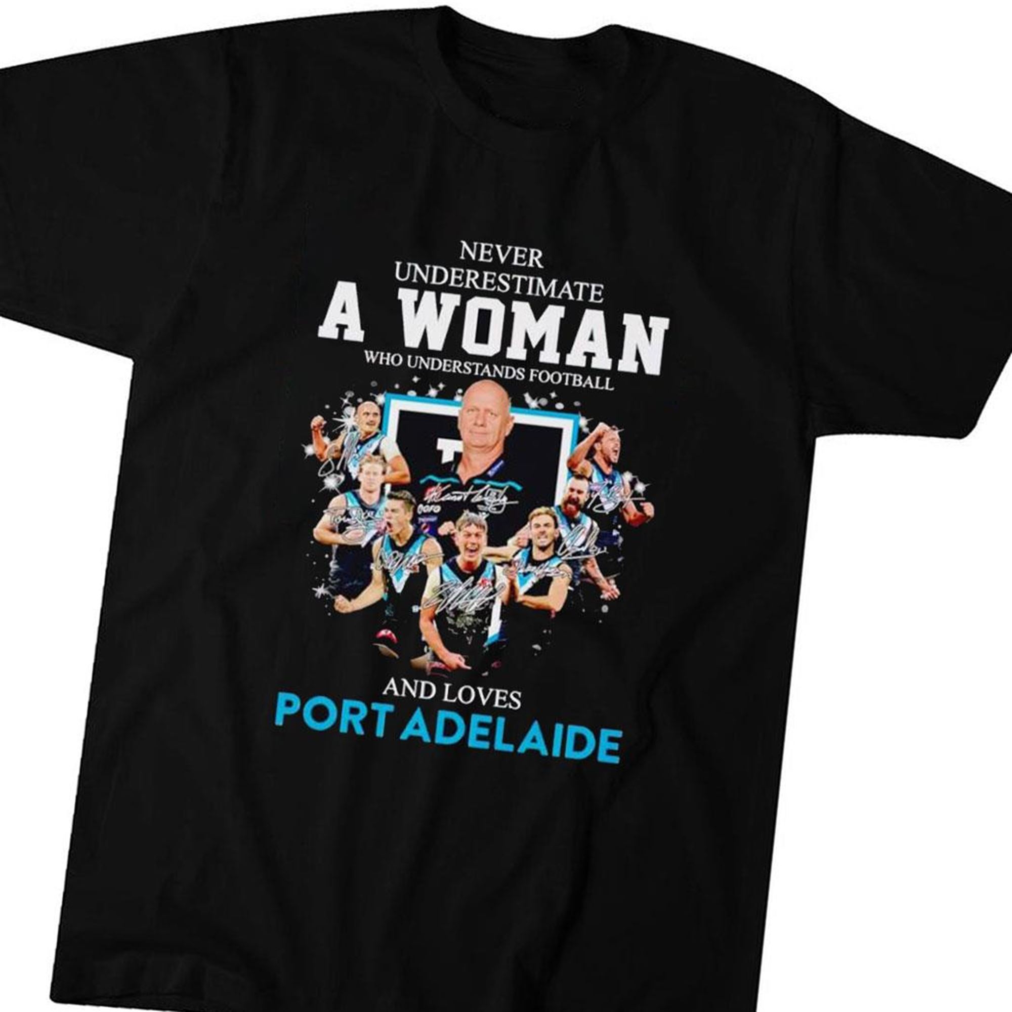 Port Adelaide Never Underestimate A Woman Who Understands Football And Loves Shirt Ladies Tee Port Adelaide Never Underestimate A Woman Who Understands Football And Loves Shirt Ladies Tee