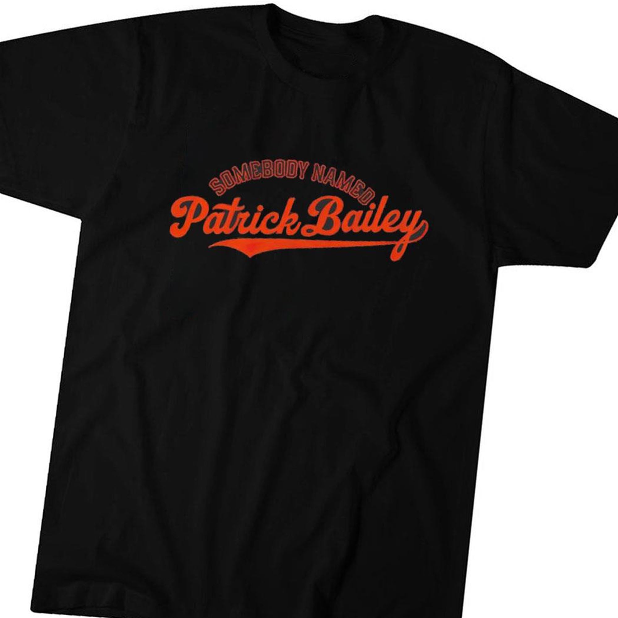 Somebody Named Patrick Bailey T-shirt