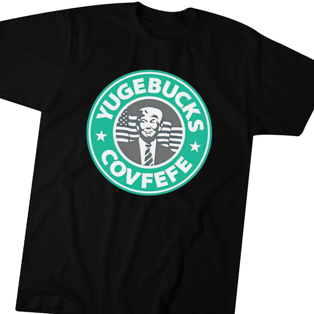 Yugebucks Covfefe Trump T-shirt Hoodie