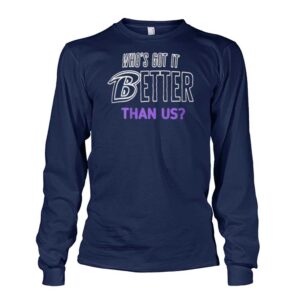 John Harbaugh Who’s Got It Better Than Us Shirt, Hoodie