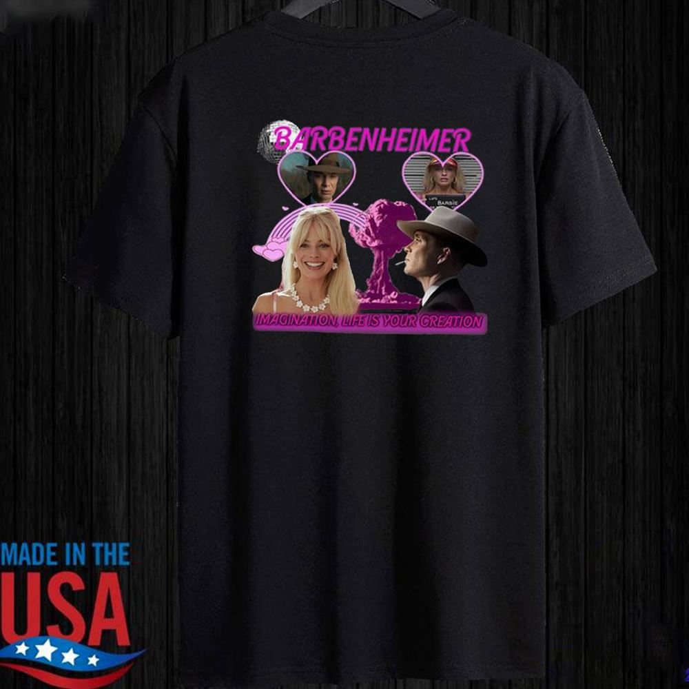 Barbenheimer Imagination Life Is Your Creation Shirt