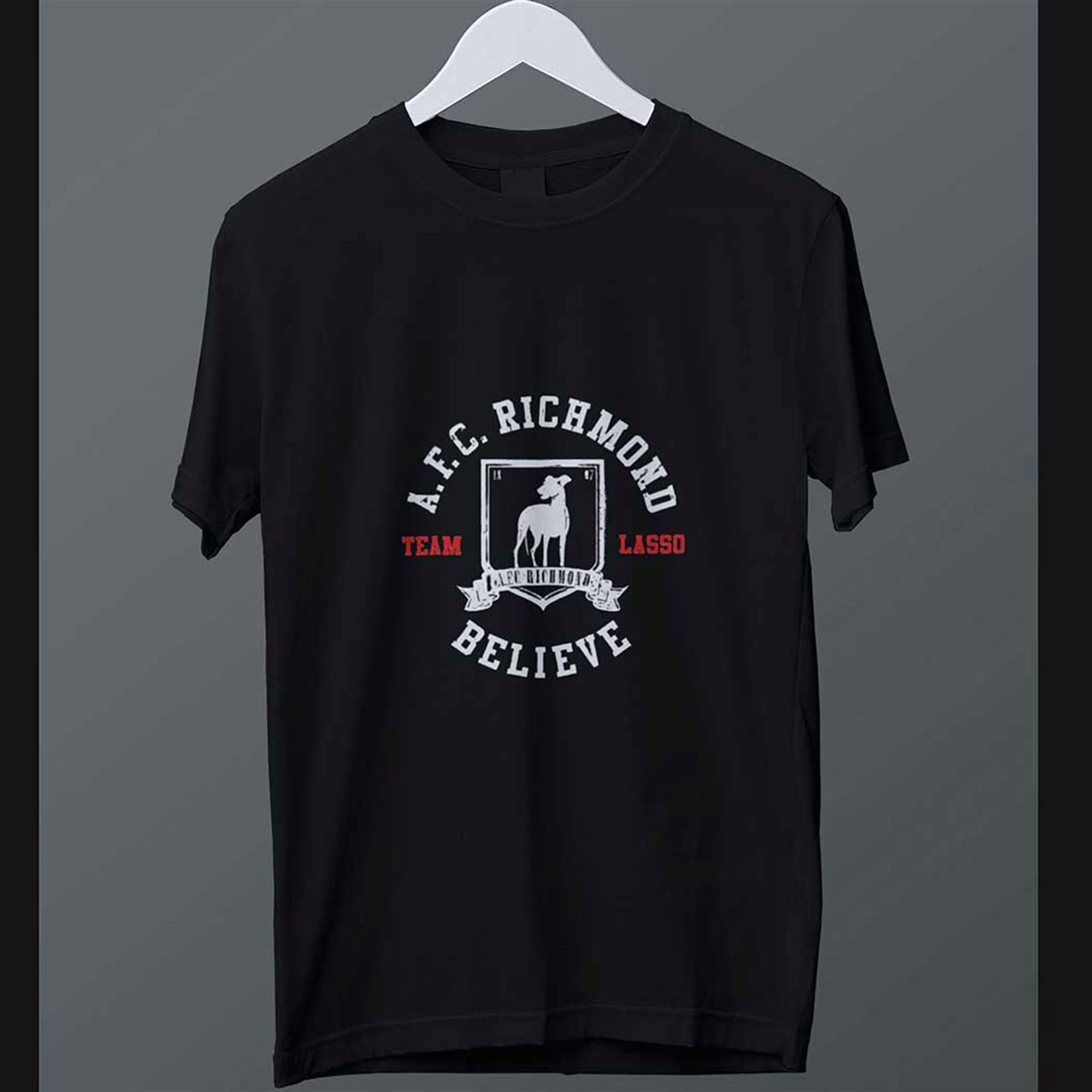 Believe Ted Lasso Afc Richmond T-shirt