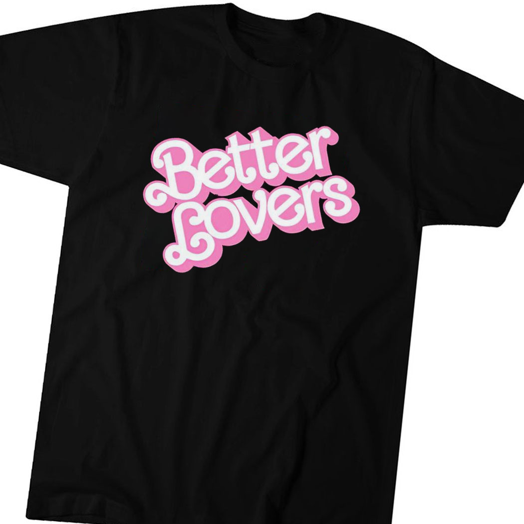 Barbie Better Lovers Shirt