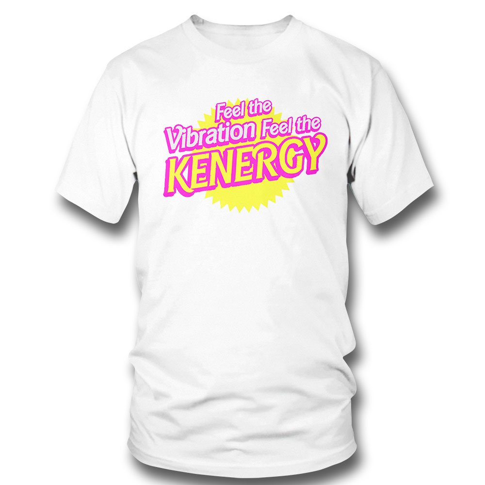 Feel The Vibration Feel The Kenergy Shirt