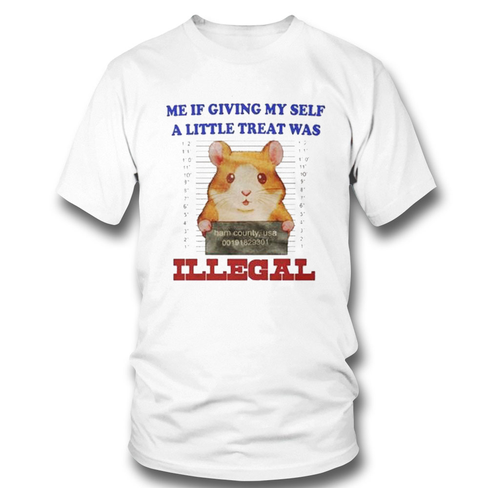 Jmcgg Me If Giving Myself A Little Treat Was Illegal New Shirt