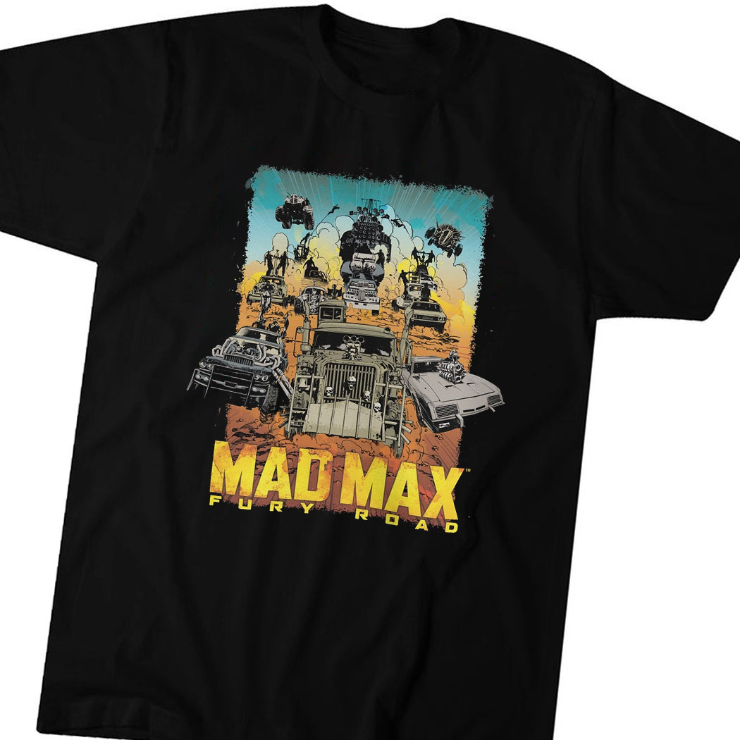 Mad Max Fury Road Shirt Mad Max Fury Road Shirt