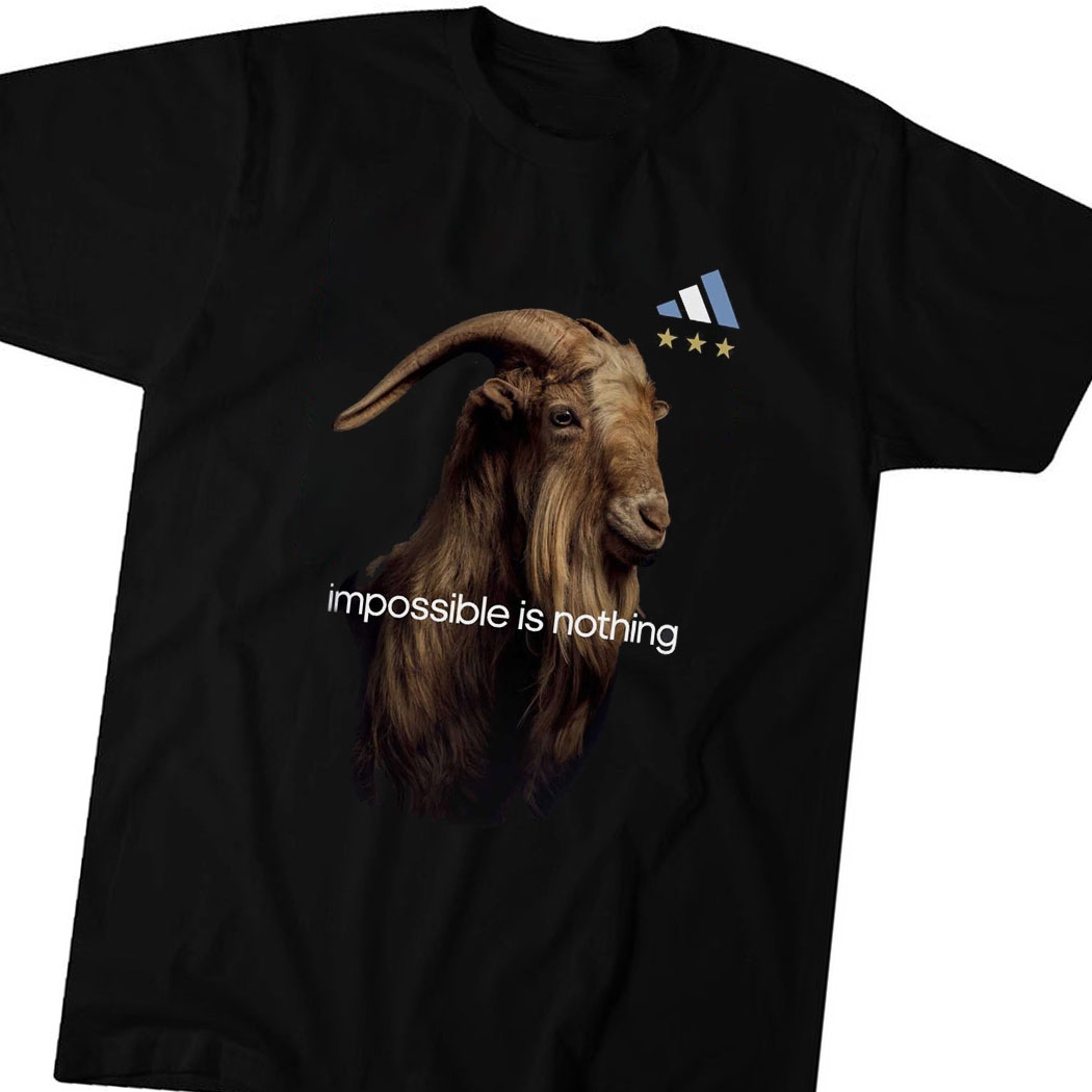 Messi Goat Impossible Is Nothing Shirt
