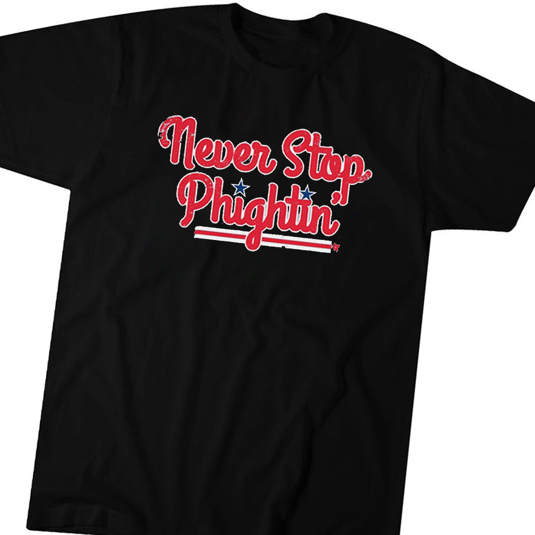 Philadelphia Never Stop Phightin Shirt