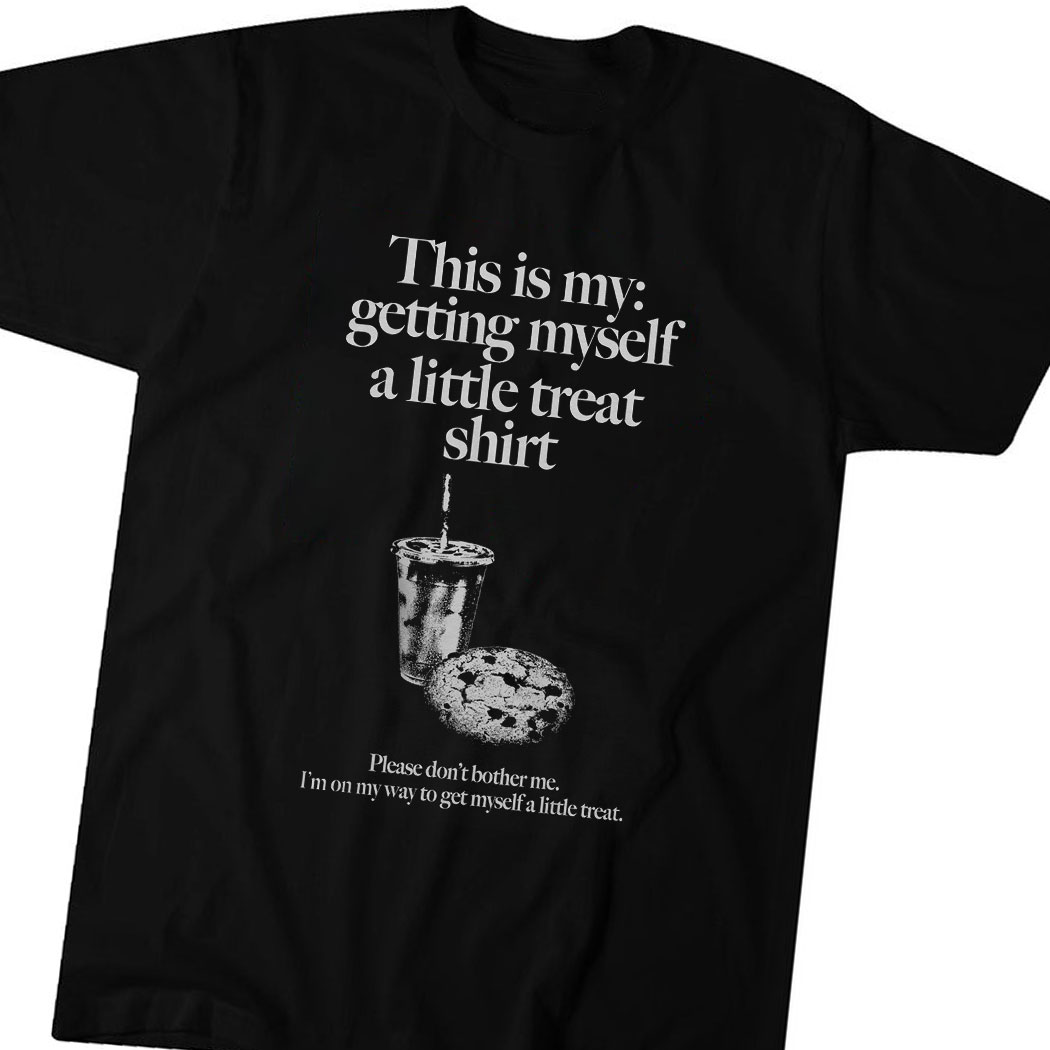 This Is My Getting Myself A Little Treat T-shirt Hoodie Longsleeve