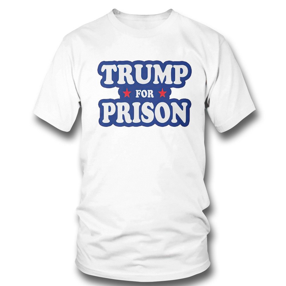 Trump For Prison Shirt