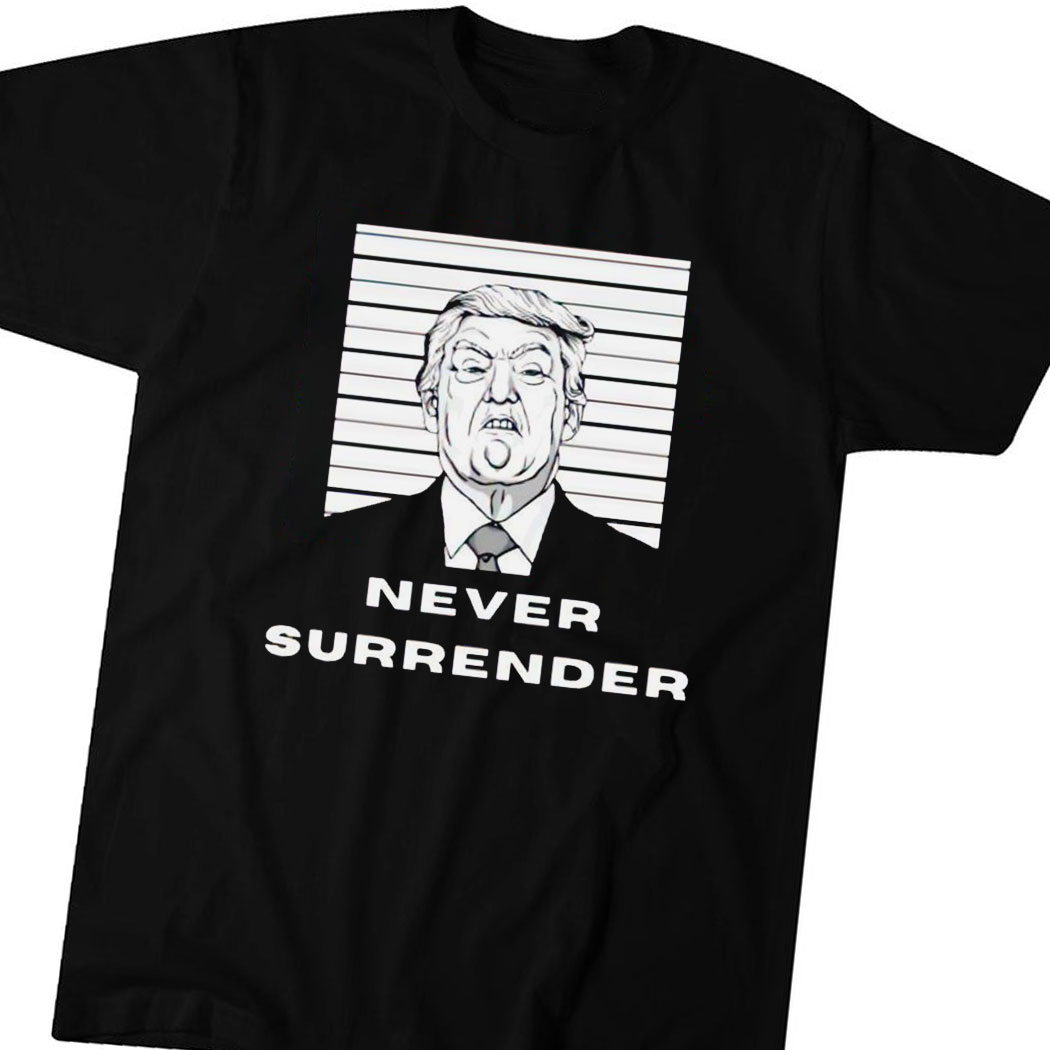 Trump Never Surrender 2024 Mugshot T Shirt