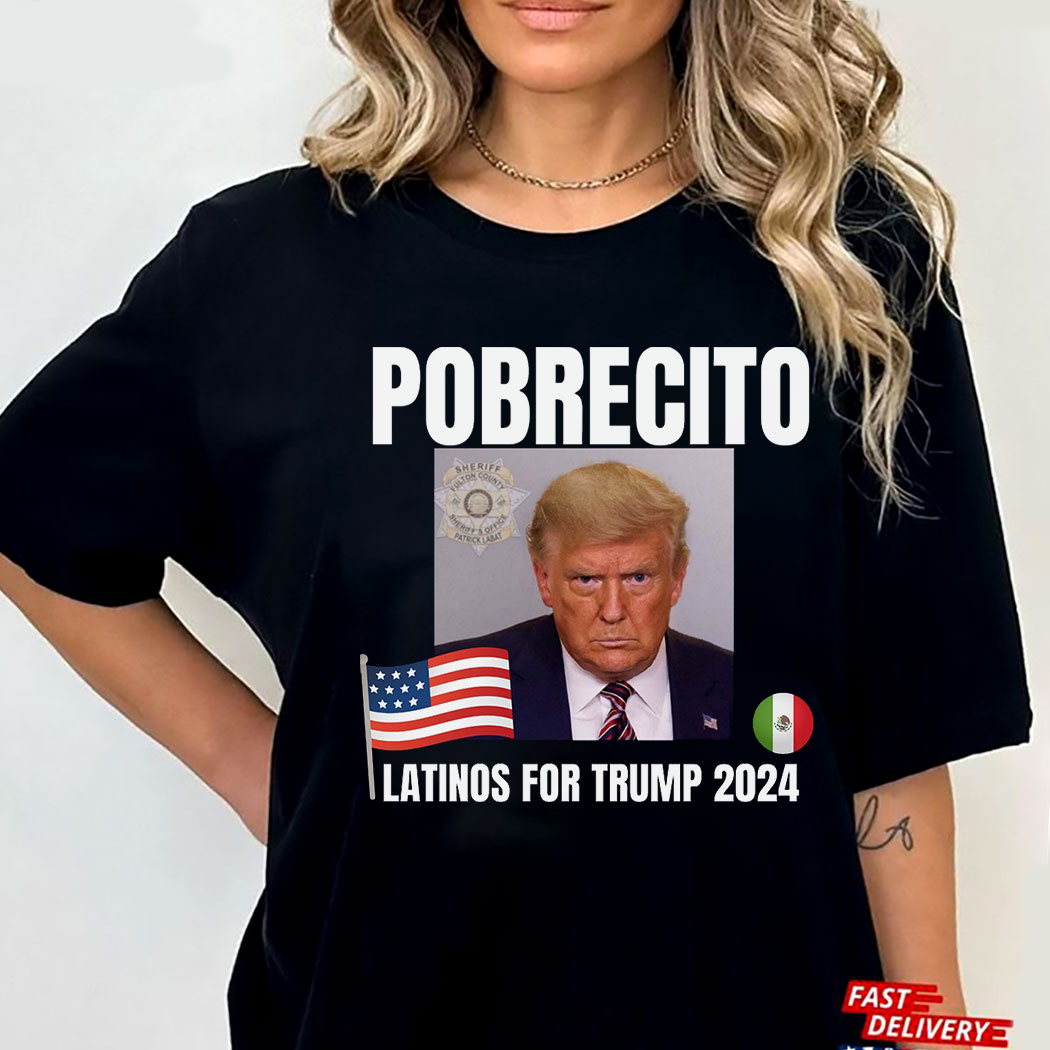 Official Pobrecito Latinos For Trump 2024 Tee Shirt Official Pobrecito Latinos For Trump 2024 Tee Shirt