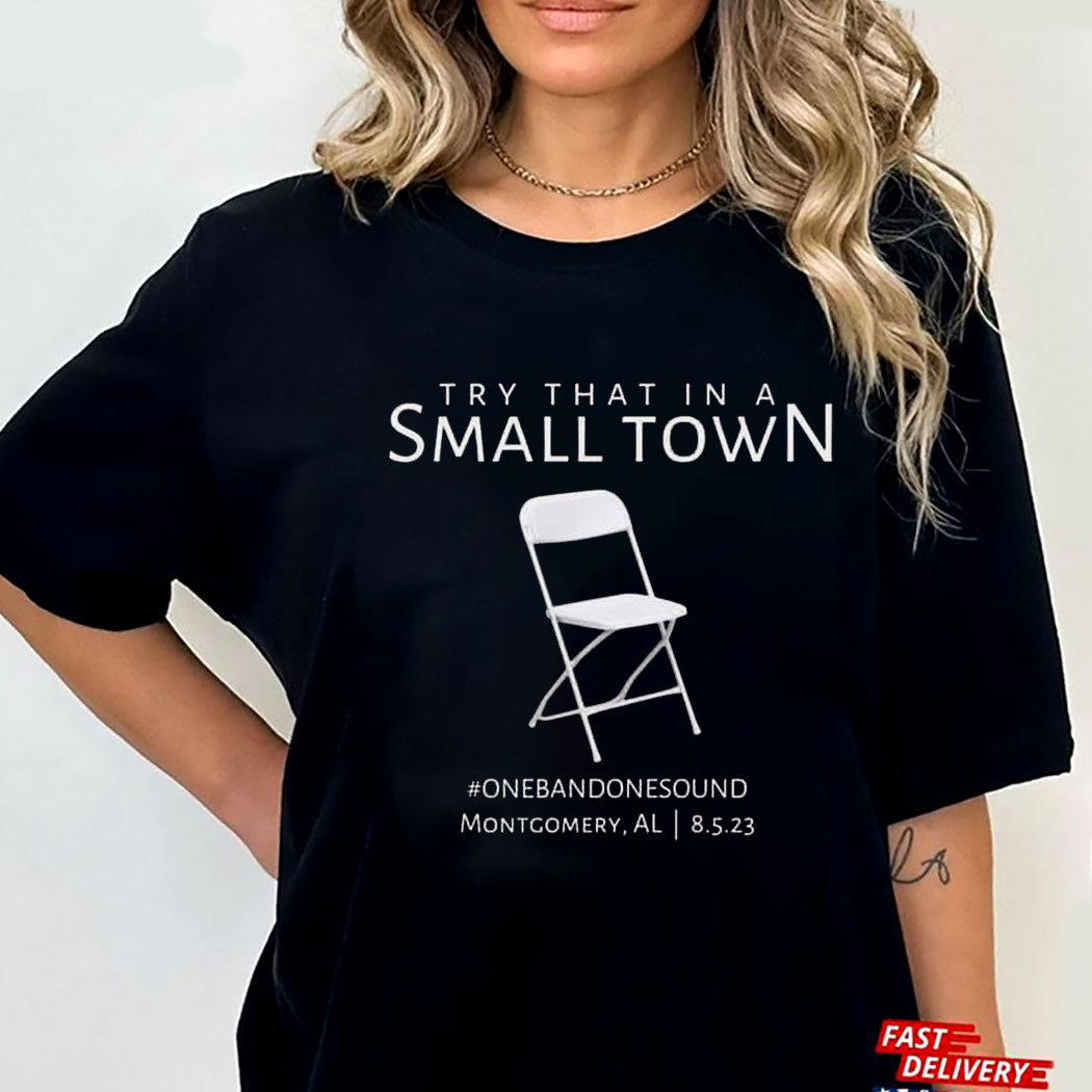 Try That In A Small Town In Montgomery Alabama Brawl Shirt
