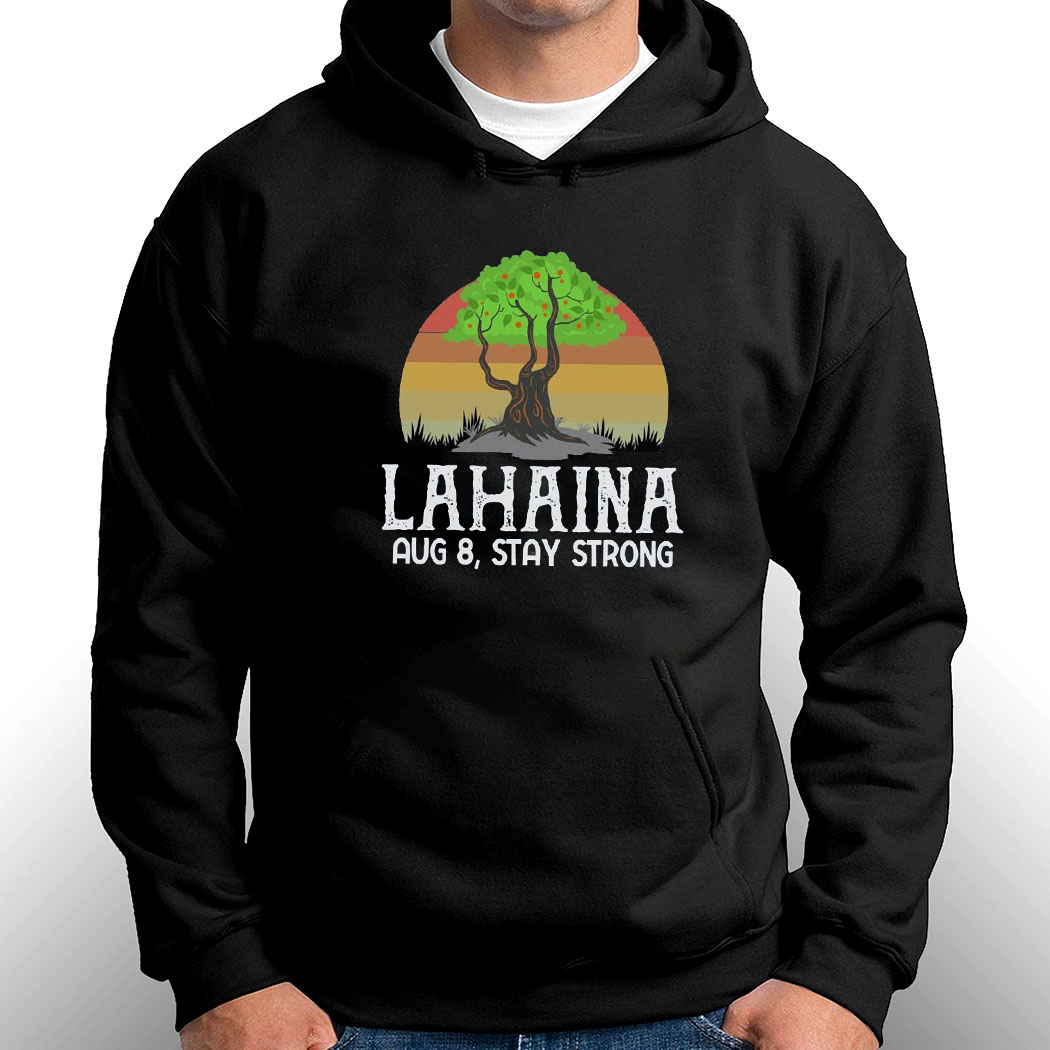 Lahaina Stay Strong Maui Strong Shirt Support For Hawaii Fire Victims Maui Wildfires Lahaina Stay Strong Maui Strong Shirt Support For Hawaii Fire Victims Maui Wildfires