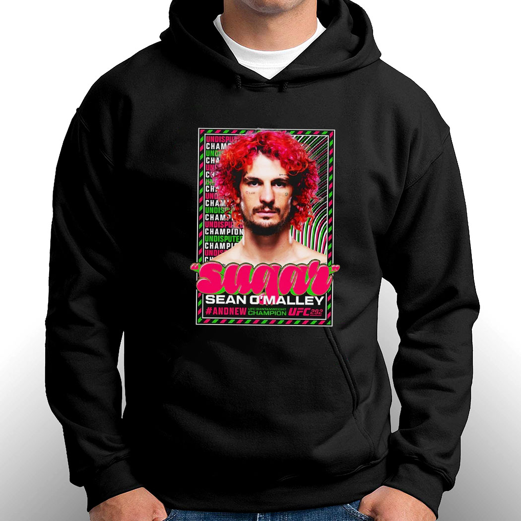 Sugar Sean O Malley Ufc 292 Champ Shirt Sugar Sean O Malley Ufc 292 Champ Shirt