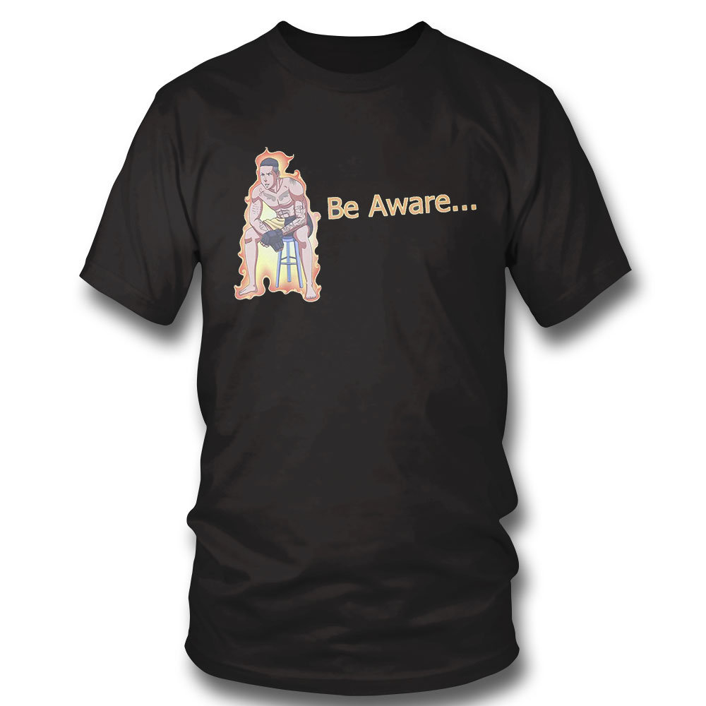 Be Aware Ronnie Zarazua Shirt Be Aware Ronnie Zarazua Shirt