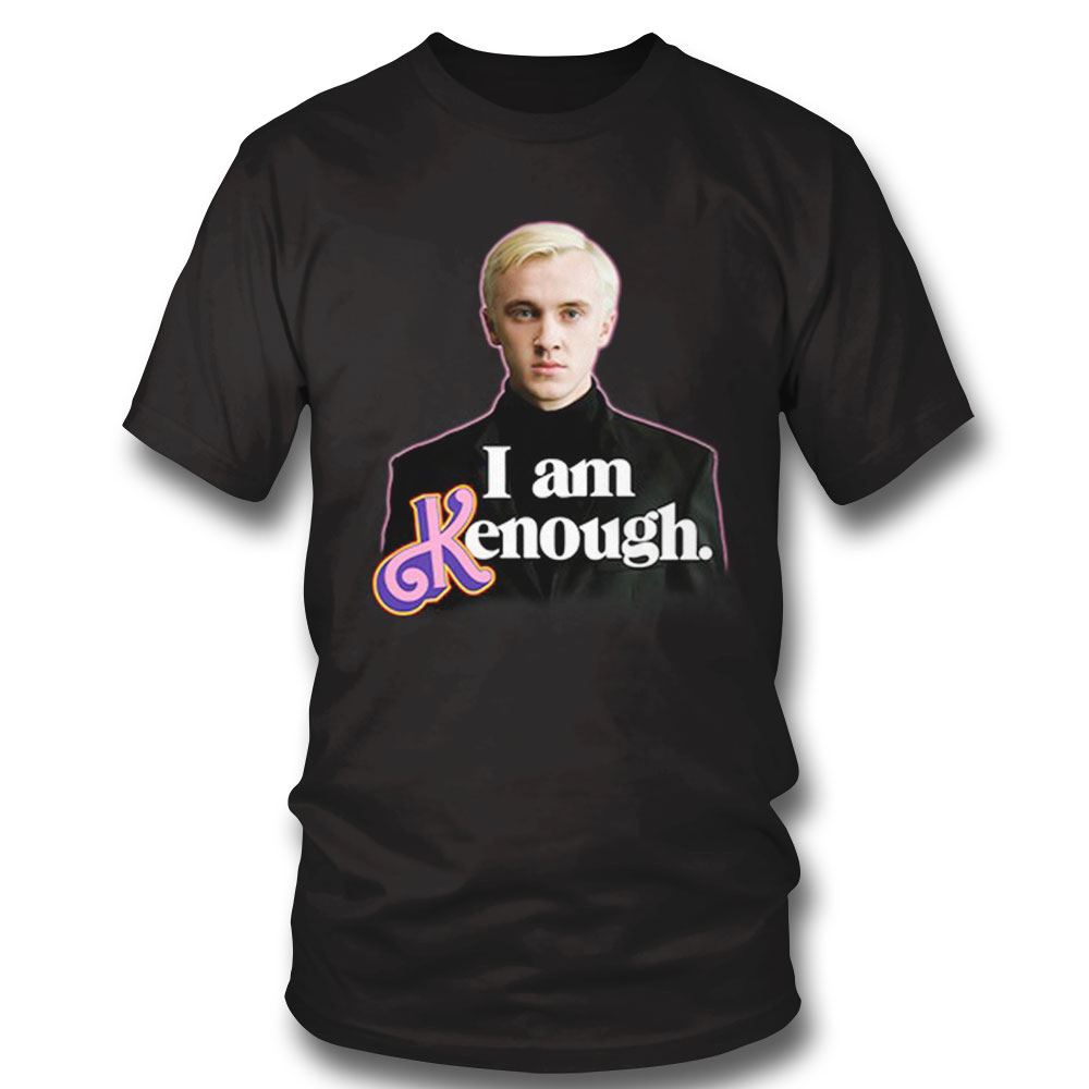 Draco Malfoy I Am Kenough T Shirt