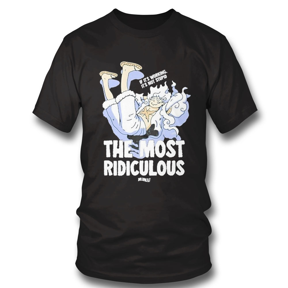 One Piece The Most Ridiculous Shirt One Piece The Most Ridiculous Shirt