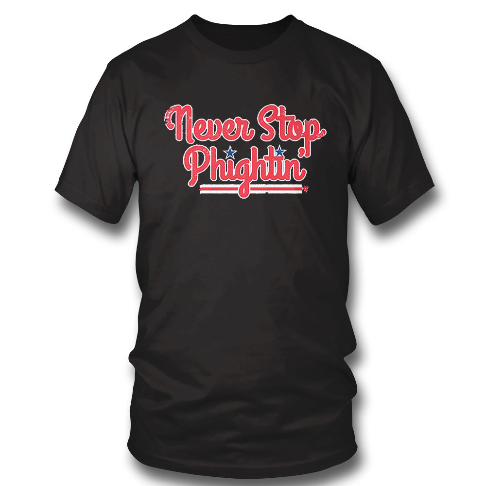 Philadelphia Never Stop Phightin Shirt