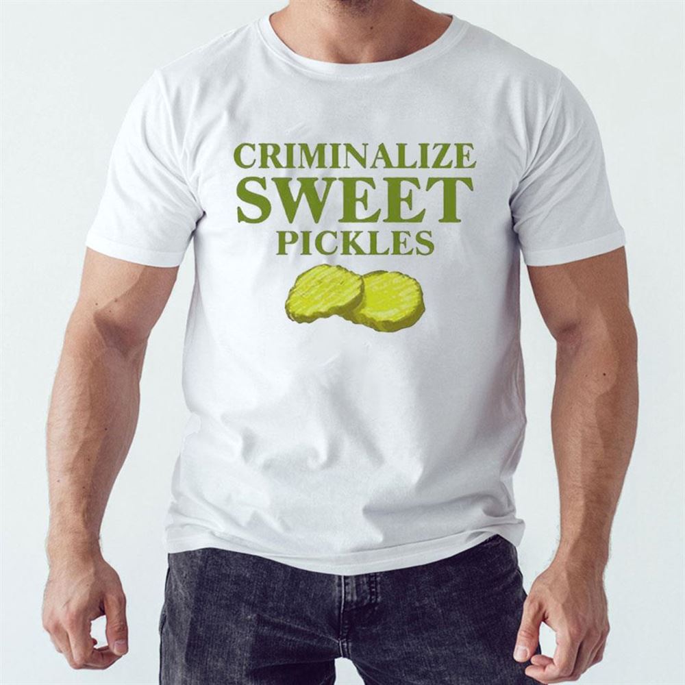 Criminalize Sweet Pickles Shirt Hoodie
