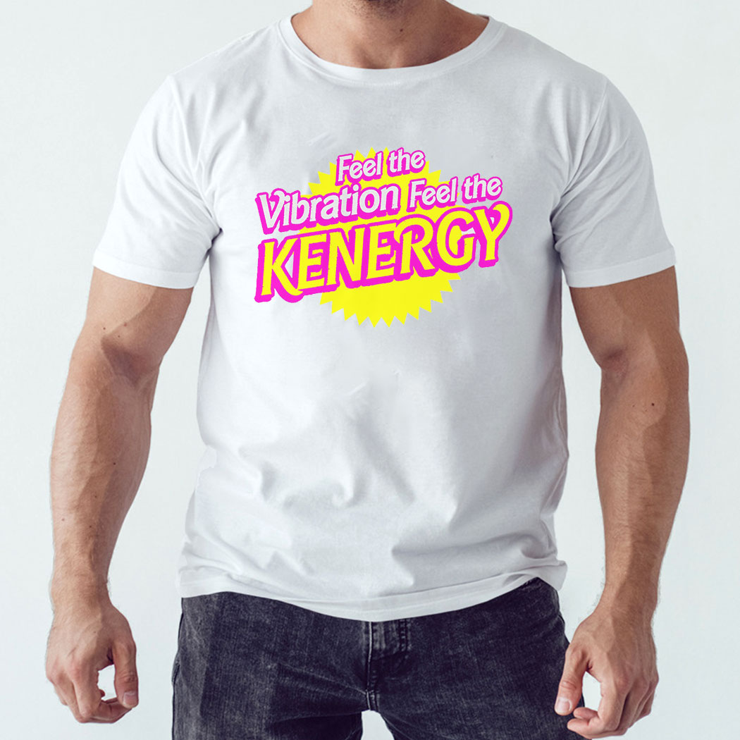 Feel The Vibration Feel The Kenergy Shirt