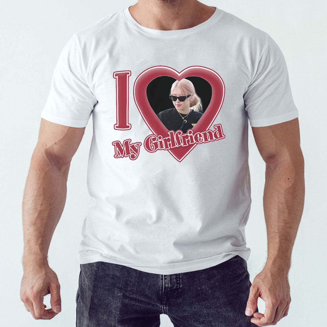 I Love My Girlfriend Shirt Rose Blackpink